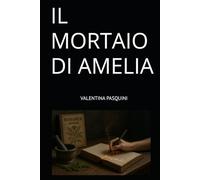 IL MORTAIO DI AMELIA