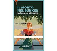 Il morto nel bunker. Inchiesta su mio padre [Paperback] [Oct 15, 2018] Pollack,