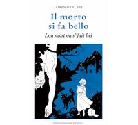 Il morto si fa bello. Luo mort ou 's fait bèl [Paperback] Albry, Lorenzo
