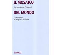 Il mosaico del mondo. Esperimento di geografia culturale