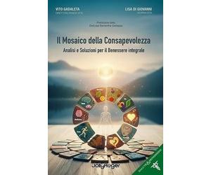 Il Mosaico della Consapevolezza. Analisi e Soluzioni per il Benessere Integrale