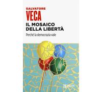 Il mosaico della libertà. Perché la democrazia vale [Paperback] [Aug 26, 2021] V