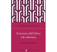 Il mosaico dell'Africa sub-sahariana. Sostenibilità e geopolitica