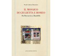 Il mosaico di Giulietta e Romeo. Da Boccaccio a Bandello
