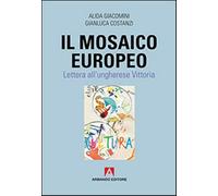 Il mosaico europeo. Lettera all'ungherese Vittoria - Giacomini Alida, Cost...