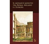 Il mosaico minuto tra Roma, Milano e l'Europa
