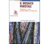 Il mosaico parietale. Trattatistica e ricette dall'alto Medioevo al Settec...