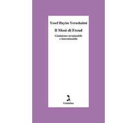 Il Mosè di Freud. Giudaismo terminabile e interminabile