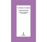 Il Mosè di Freud. Giudaismo terminabile e interminabile - 2024 -