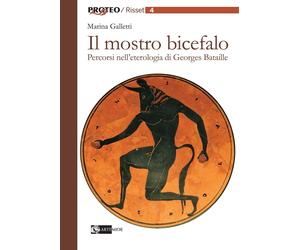 Il Mostro Bicefalo Percorsi nell'Eterologia di George Bataille.
