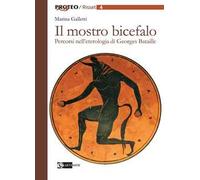 Il Mostro Bicefalo Percorsi nell'Eterologia di George Bataille.