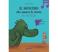 Il mostro che amava le storie in musica. Ediz. a colori. Con QR code