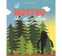 Il mostro che si sentiva solo. Ediz. a colori