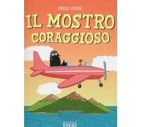 Il mostro coraggioso. Ediz. illustrata