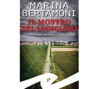 Il mostro del Lodigiano. Il cerchio si chiude per l'ispettrice Lu