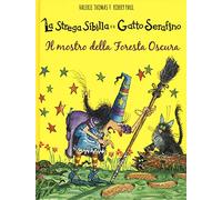 Il mostro della foresta oscura. La strega Sibilla e il gatto Serafino. Ediz. a colori