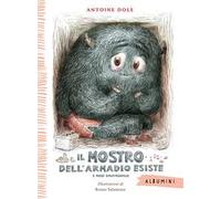 Il mostro dell'armadio esiste e posso dimostrarvelo! Ediz. a colori