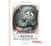 Il mostro dell'armadio esiste e posso dimostrarvelo! Ediz. a colori
