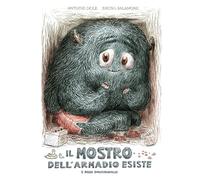 Il mostro dell'armadio esiste e posso dimostrarvelo! Ediz. a colori