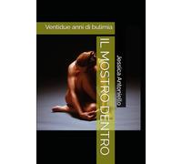 IL MOSTRO DENTRO: Ventidue anni di bulimia
