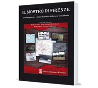 Il Mostro di Firenze. Criminogenesi e criminodinamica della serie omicidiaria
