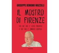 IL MOSTRO DI FIRENZE: Tra Ciò Che E’ Stato Provato e Ciò Che è Rimasto Sospeso
