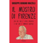 IL MOSTRO DI FIRENZE: Tra Ciò Che E’ Stato Provato e Ciò Che è Rimasto Sospeso