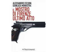 Il mostro di Firenze. Ultimo atto. Ediz. ampliata [Paperback] [Jul 05, 2018] Cec