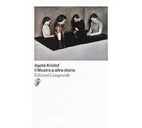 Il mostro e altre storie [Paperback] Kristof, Agota and Lodoli, Marco