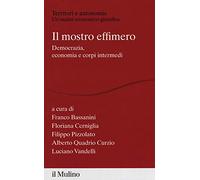 Il mostro effimero. Democrazia, economia e corpi intermedi