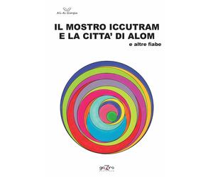 Il mostro Iccutram e la città di Alom - AA. VV. - Giazira - 2020