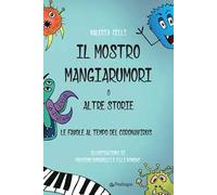 Il mostro mangiarumori & altre storie. Le favore al tempo del coronavirus
