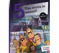Il mostro nella nebbia. Una storia in 5 minuti! Ediz. a colori