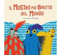 Il mostro più brutto del mondo. Ediz. a colori