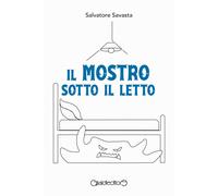 Il mostro sotto il letto - Savasta Salvatore