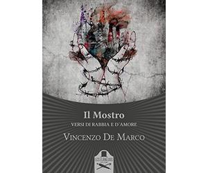 Il Mostro. Versi di rabbia e d'amore