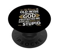 Il motivo per cui sono vecchio e saggio è perché Dio mi ha protetto PopSockets PopGrip Adesivo