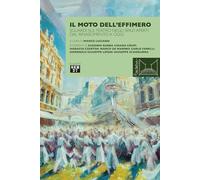 Il moto dell'effimero. Sguardi sul teatro negli spazi aperti dal Rinascimento a oggi