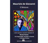 Il motore e altri quattro racconti vulcanici - de Giovanni Maurizio, Paone...
