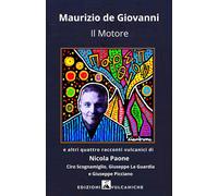 Il motore e altri quattro racconti vulcanici - de Giovanni Maurizio, Paone...