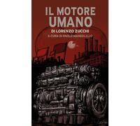 Il motore umano - Zucchi Lorenzo