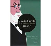 Il motto di spirito e la sua relazione con l'inconscio. Ediz. integrale