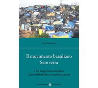 Il movimento brasiliano Sem terra. Una lunga lotta contadina contro il latifondo e le multinazionali