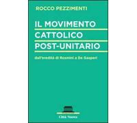 Il movimento cattolico post-unitario dall'eredità di Rosmini a De Gasperi