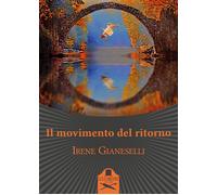Il movimento del ritorno - Gianeselli Irene