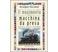 Il movimento della macchina da presa. Estetica, tecnica e linguaggio dell'inquadratura variabile
