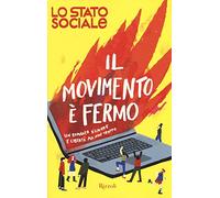 Il movimento è fermo. Un romanzo d'amore e libertà, ma non troppo