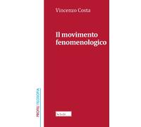 Il movimento fenomenologico. Nuova ediz. - Costa Vincenzo