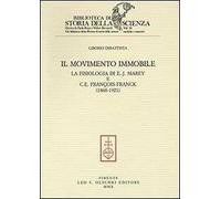 Il movimento immobile. La fisiologia di E.-J. Marey e C. E. François-Franck (1868-1921)