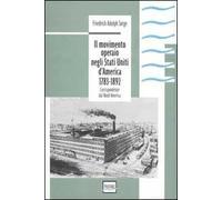 Il movimento operaio negli Stati Uniti d'America 1783-1892. Corrispondenze dal Nord America